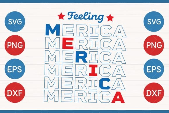Feeling Merica 4th of July SVG: Graphics for Crafts