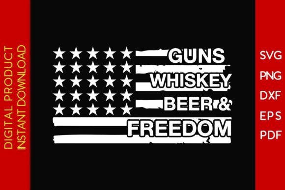 Guns Whiskey Beer Freedom USA Flag SVG Graphics for Crafts
